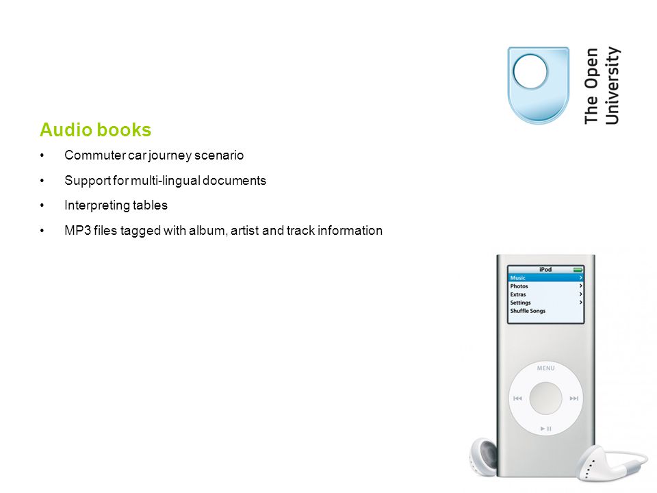 Audio books Commuter car journey scenario Support for multi-lingual documents Interpreting tables MP3 files tagged with album, artist and track information