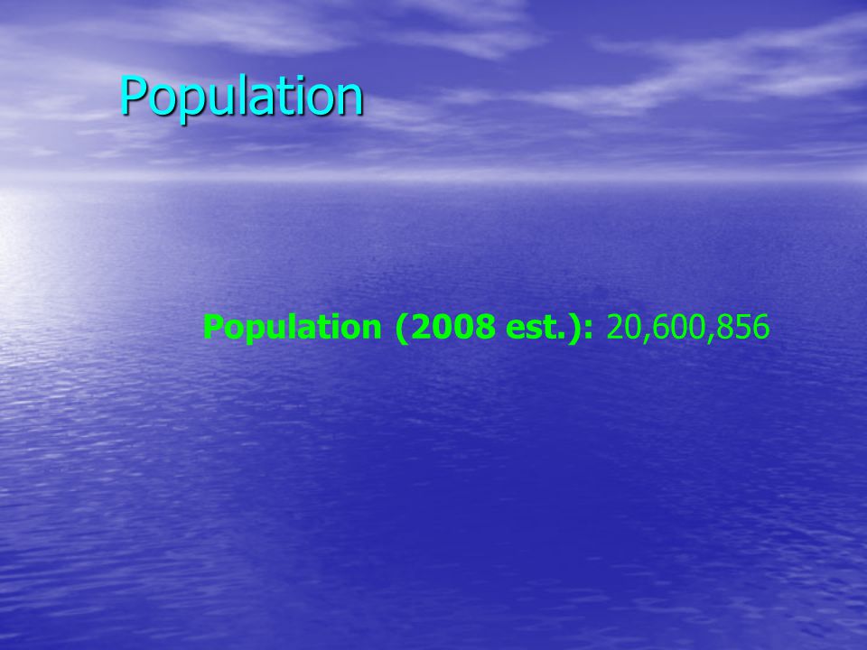 Population Population Population (2008 est.): 20,600,856