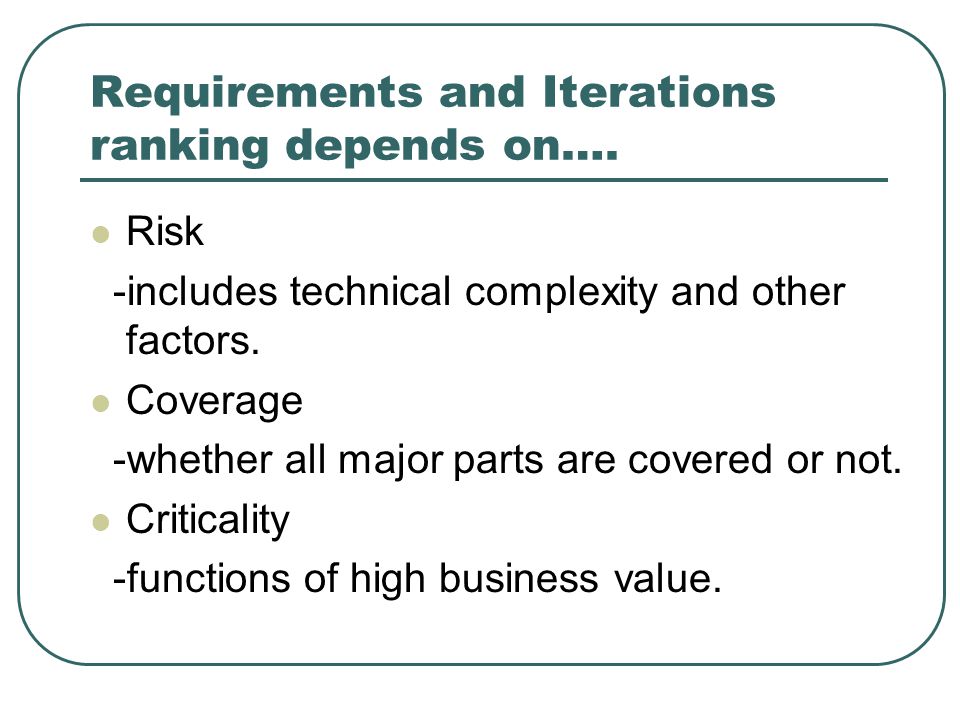 Requirements and Iterations ranking depends on….