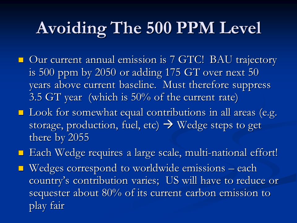 Avoiding The 500 PPM Level Our current annual emission is 7 GTC.