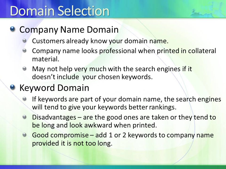 Domain Selection Company Name Domain Customers already know your domain name.
