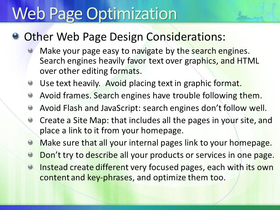 Web Page Optimization Other Web Page Design Considerations: Make your page easy to navigate by the search engines.
