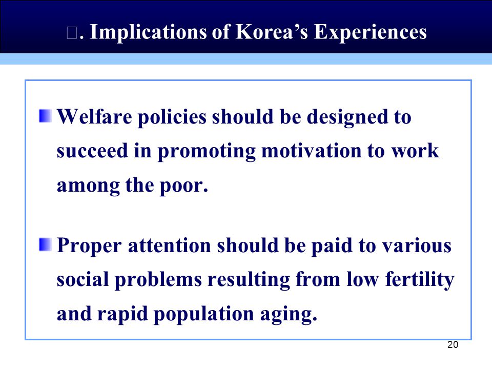 20 Welfare policies should be designed to succeed in promoting motivation to work among the poor.