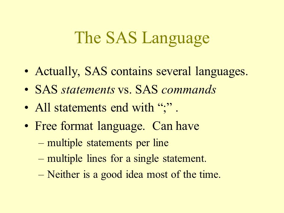 The SAS Language Actually, SAS contains several languages.