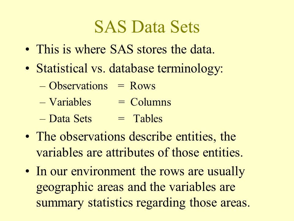 SAS Data Sets This is where SAS stores the data. Statistical vs.