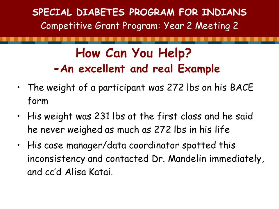SPECIAL DIABETES PROGRAM FOR INDIANS Competitive Grant Program: Year 2 Meeting 2 How Can You Help.