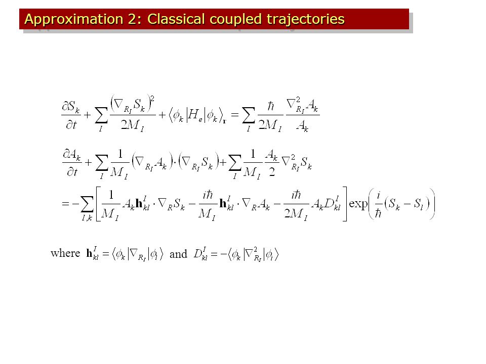 Approximation 2: Classical coupled trajectories where and