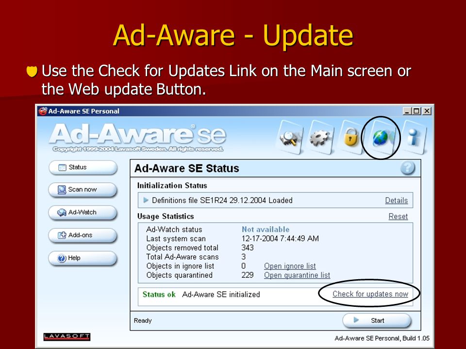 Ad-Aware - Update  Use the Check for Updates Link on the Main screen or the Web update Button.