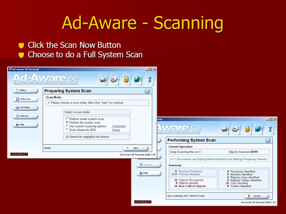 Ad-Aware - Scanning  Click the Scan Now Button  Choose to do a Full System Scan