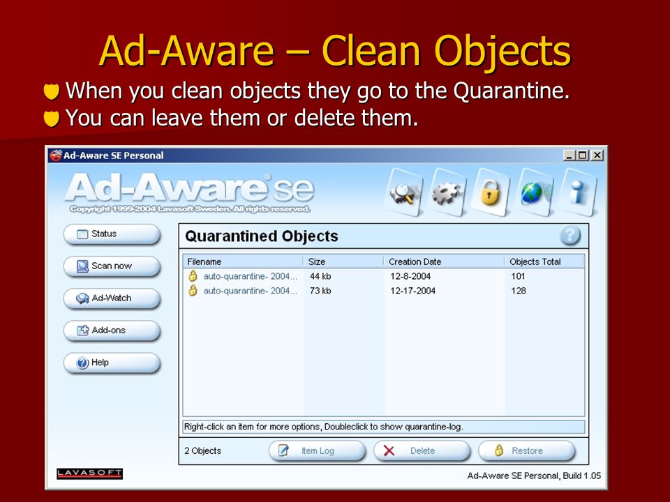 Ad-Aware – Clean Objects  When you clean objects they go to the Quarantine.