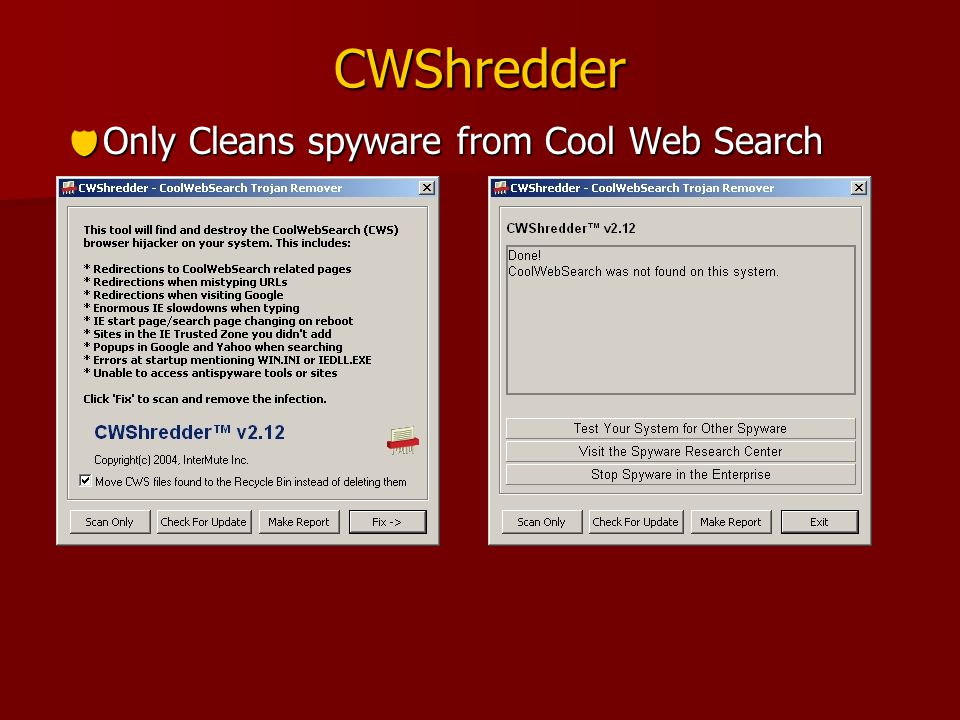 CWShredder  Only Cleans spyware from Cool Web Search
