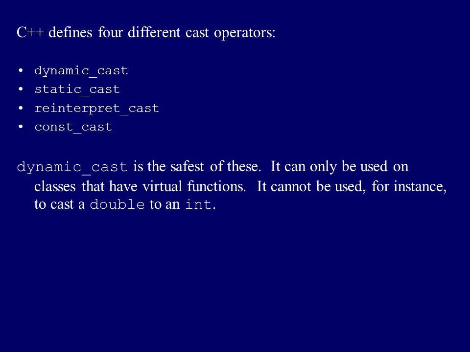 Run-time type information (RTTI) and casts Consider classes for components  and windows: class Component {... virtual void draw() {} }; class Window:  public. - ppt download