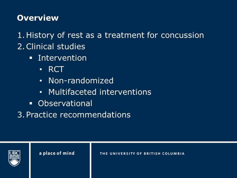 Overview 1.History of rest as a treatment for concussion 2.Clinical studies  Intervention RCT Non-randomized Multifaceted interventions  Observational 3.Practice recommendations