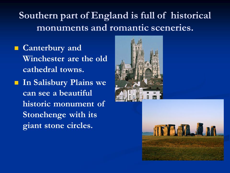Southern part of England is full of historical monuments and romantic sceneries.
