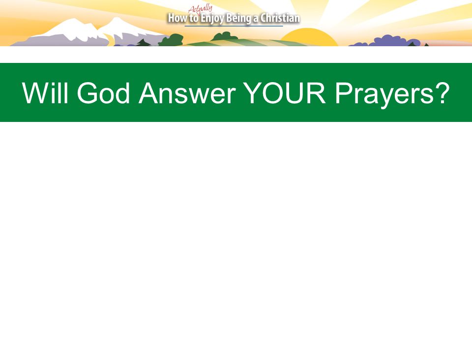 Will God Answer YOUR Prayers