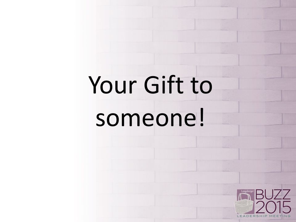 Your Gift to someone!