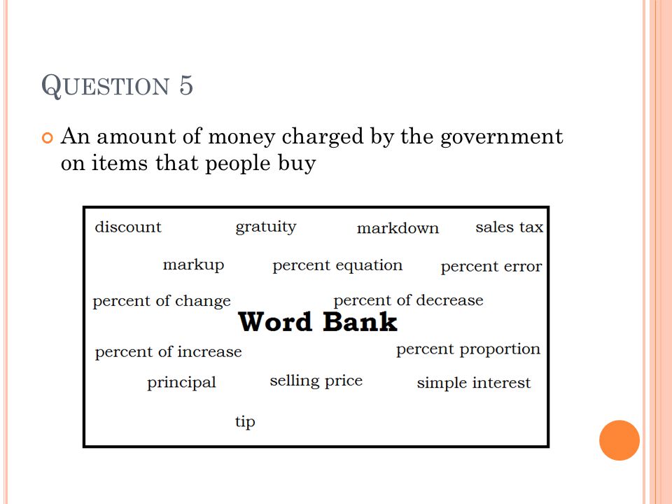 Q UESTION 5 An amount of money charged by the government on items that people buy