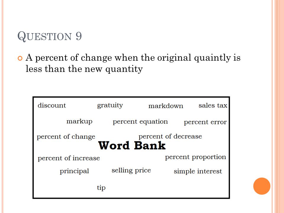 Q UESTION 9 A percent of change when the original quaintly is less than the new quantity