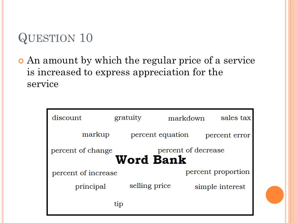 Q UESTION 10 An amount by which the regular price of a service is increased to express appreciation for the service