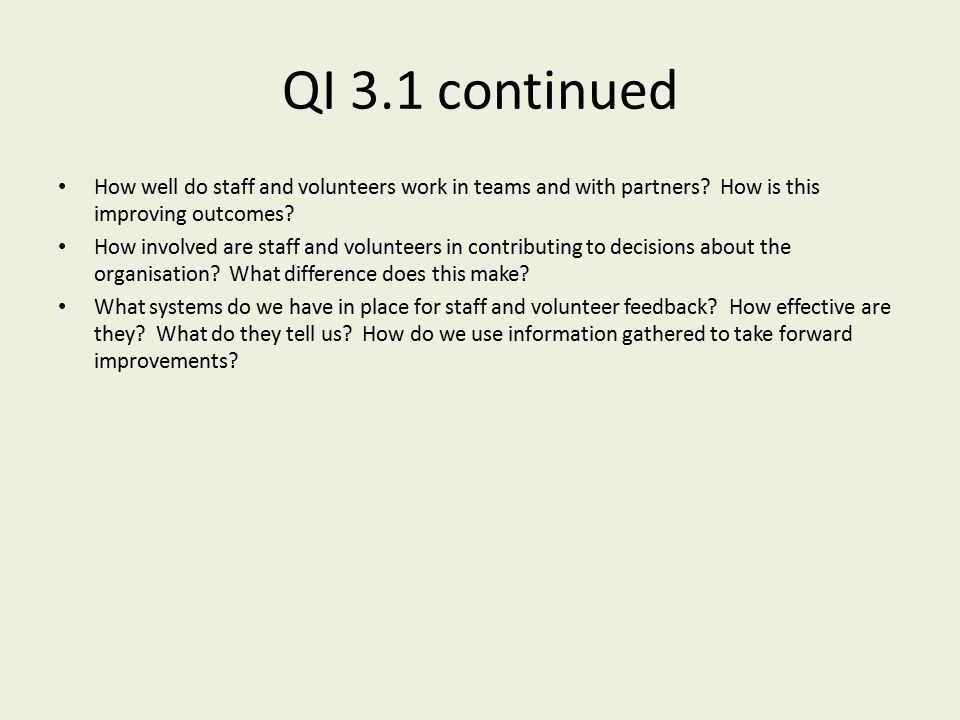 QI 3.1 continued How well do staff and volunteers work in teams and with partners.