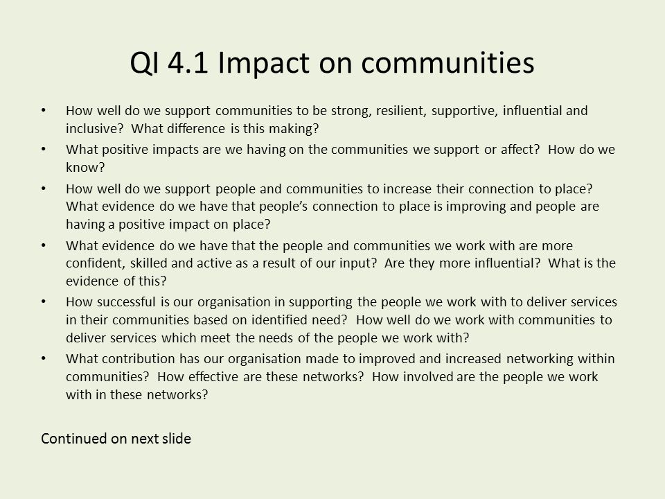 QI 4.1 Impact on communities How well do we support communities to be strong, resilient, supportive, influential and inclusive.