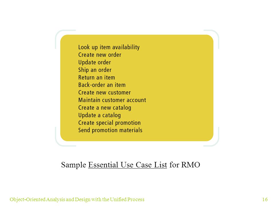 16Object-Oriented Analysis and Design with the Unified Process Sample Essential Use Case List for RMO