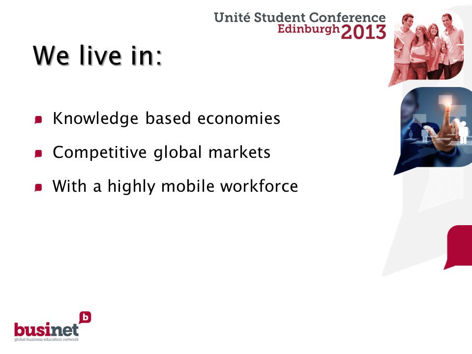 Knowledge based economies Competitive global markets With a highly mobile workforce