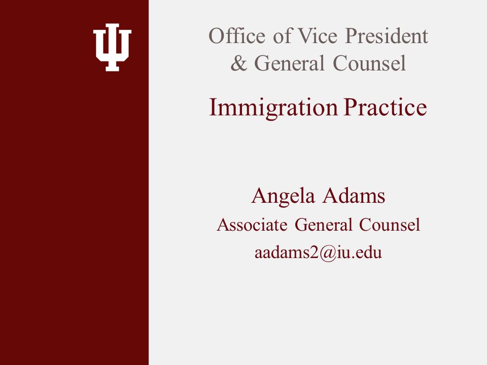 Angela Adams Associate General Counsel Office of Vice President & General Counsel Immigration Practice