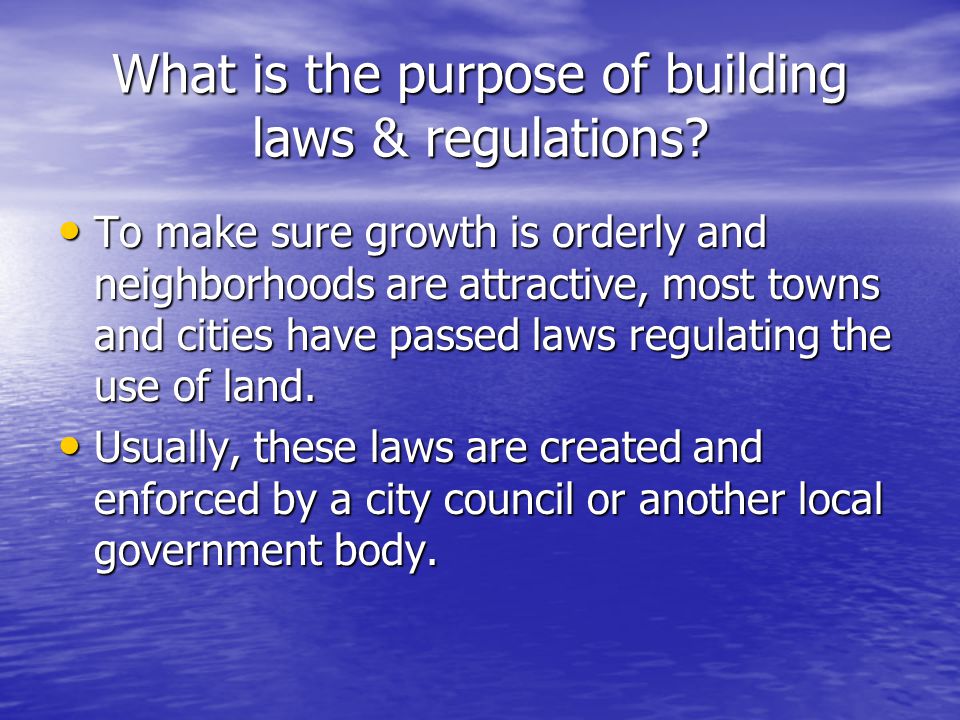 What is the purpose of building laws & regulations.