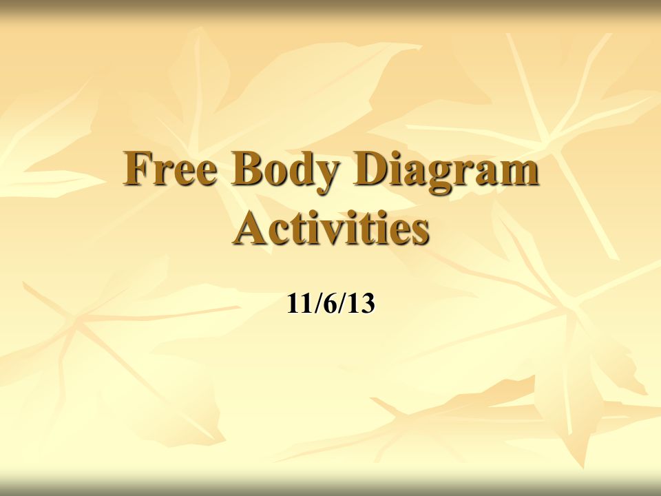 Free Body Diagram Activities 11/6/13