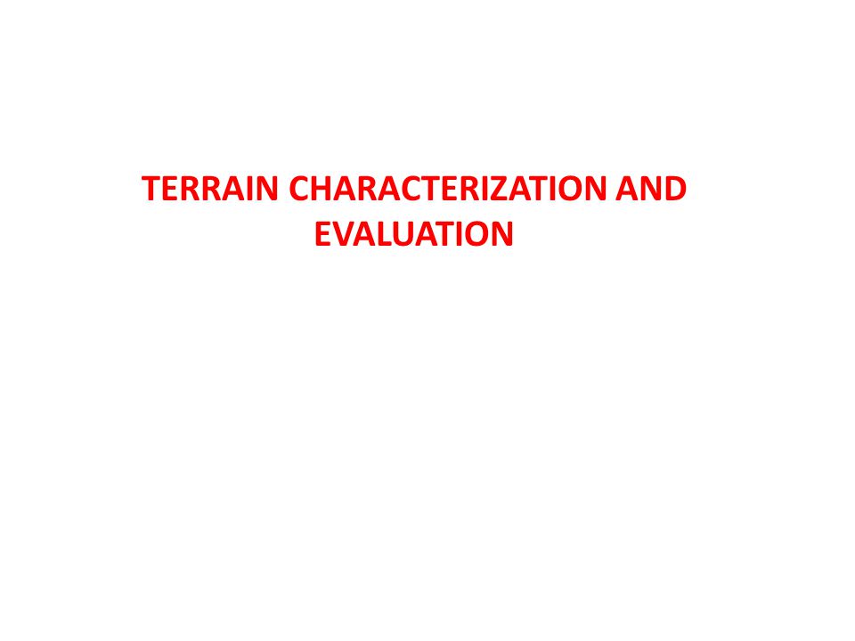 TERRAIN CHARACTERIZATION AND EVALUATION