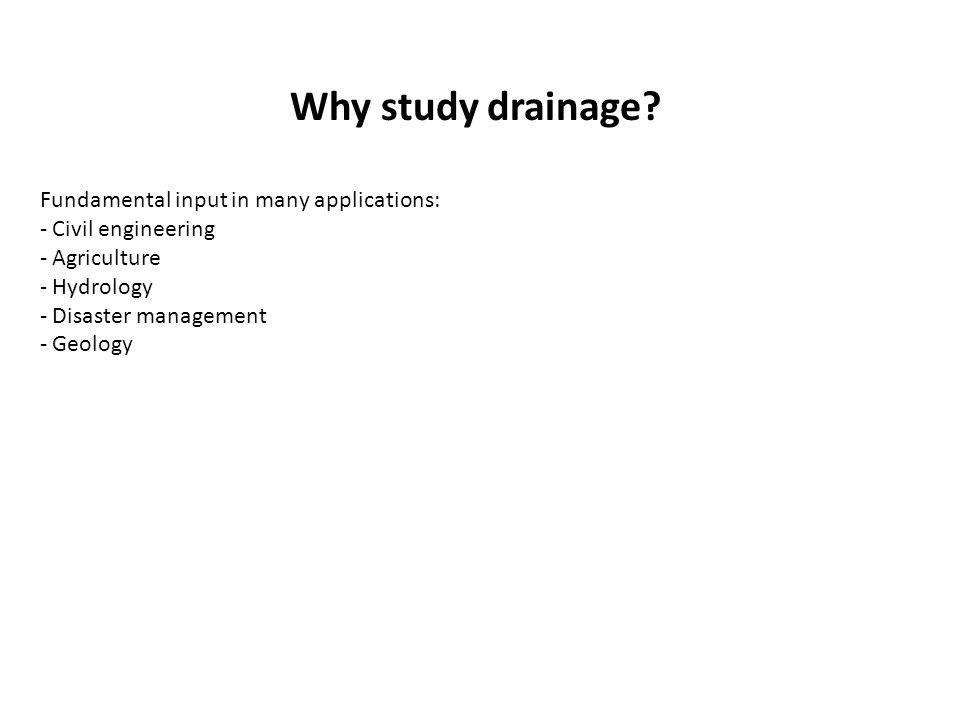 Why study drainage.