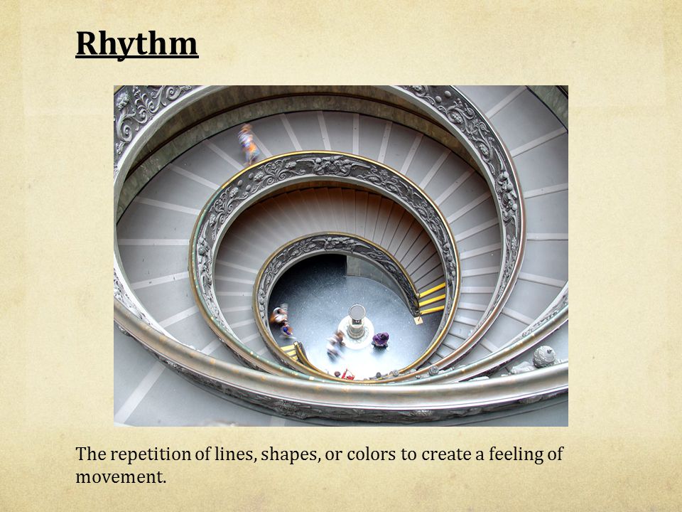 Rhythm The repetition of lines, shapes, or colors to create a feeling of movement.