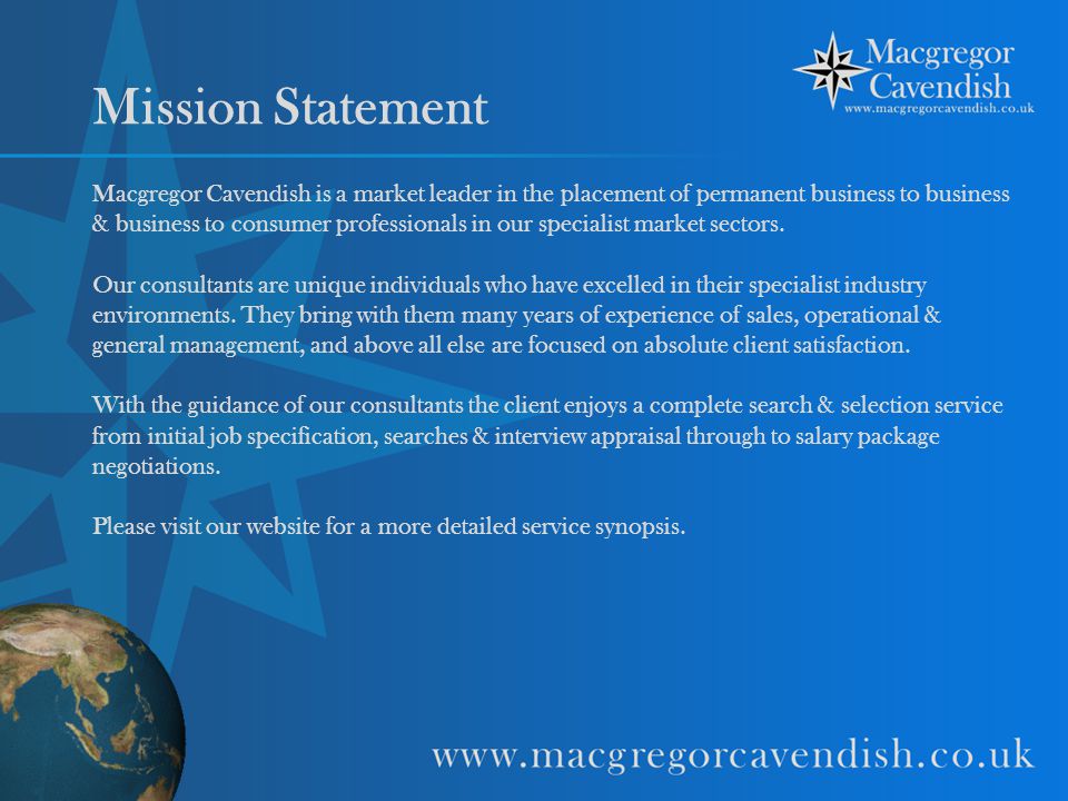 Mission Statement Macgregor Cavendish is a market leader in the placement of permanent business to business & business to consumer professionals in our specialist market sectors.
