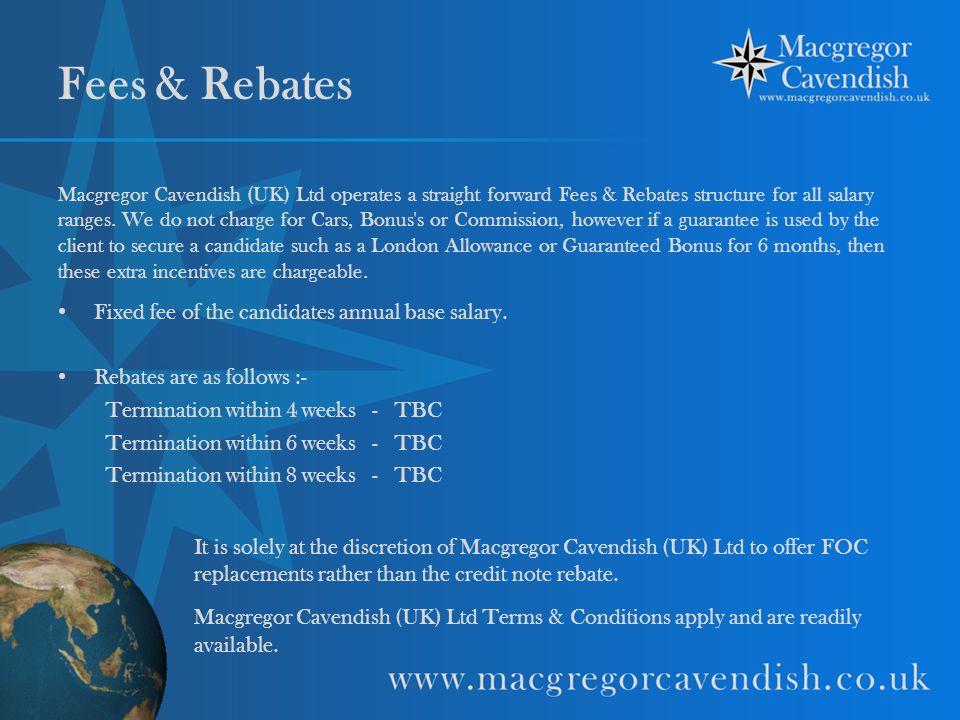 Fees & Rebates Fixed fee of the candidates annual base salary.