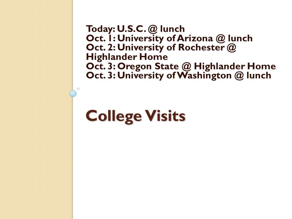 College Visits Today: lunch Oct. 1: University of lunch Oct.