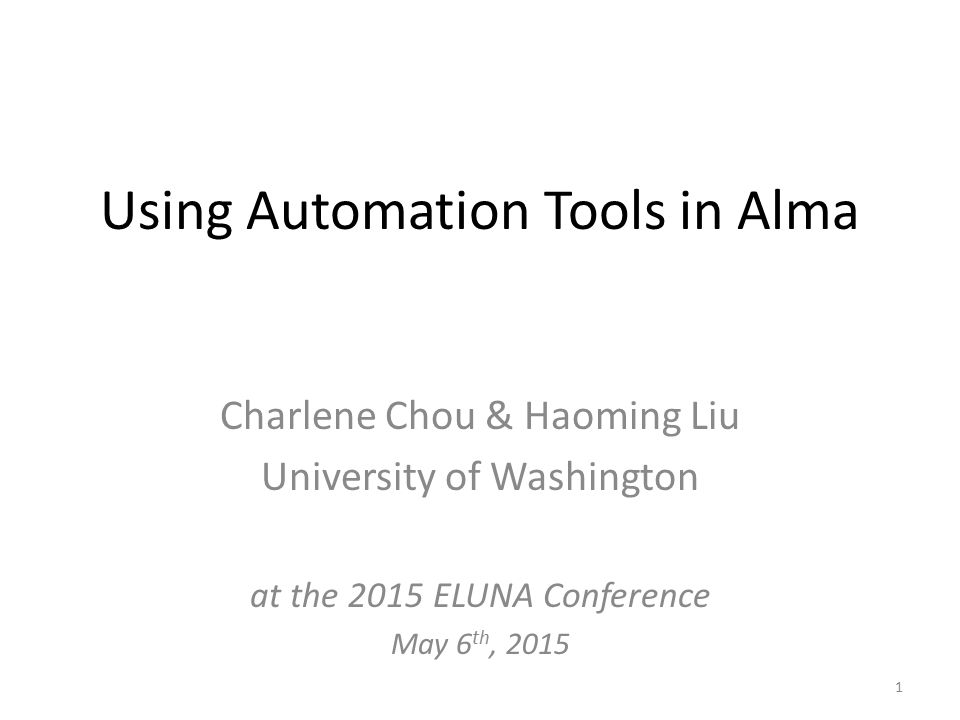 Using Automation Tools in Alma Charlene Chou & Haoming Liu University