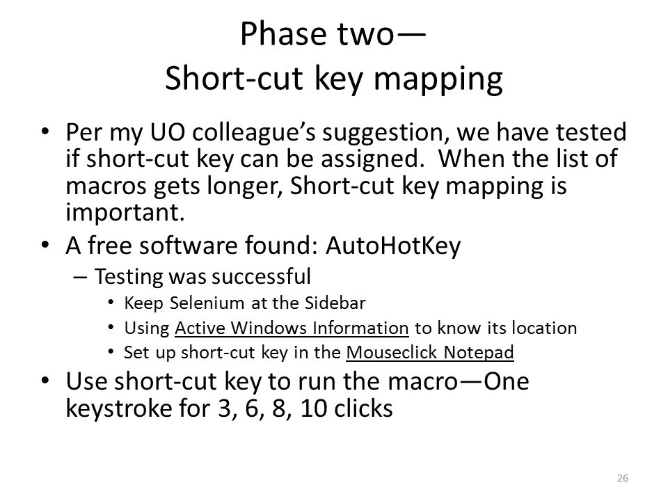 Phase two— Short-cut key mapping Per my UO colleague’s suggestion, we have tested if short-cut key can be assigned.