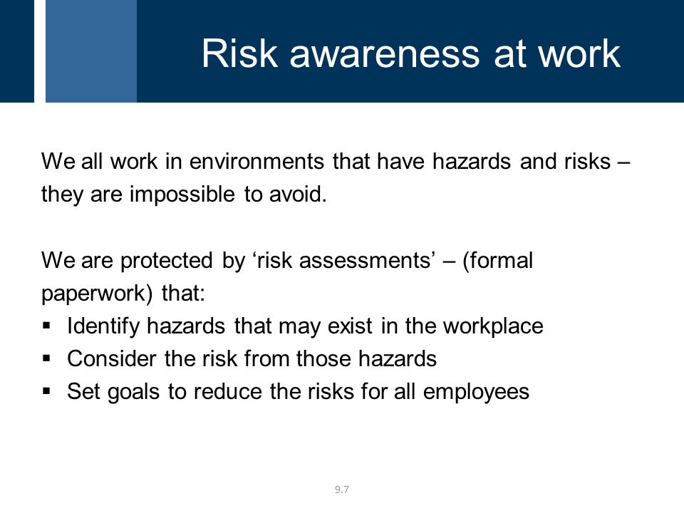 We all work in environments that have hazards and risks – they are impossible to avoid.