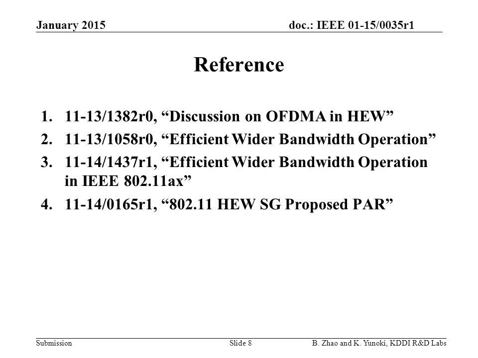 doc.: IEEE 01-15/0035r1 Submission Reference /1382r0, Discussion on OFDMA in HEW /1058r0, Efficient Wider Bandwidth Operation /1437r1, Efficient Wider Bandwidth Operation in IEEE ax /0165r1, HEW SG Proposed PAR January 2015 Slide 8B.