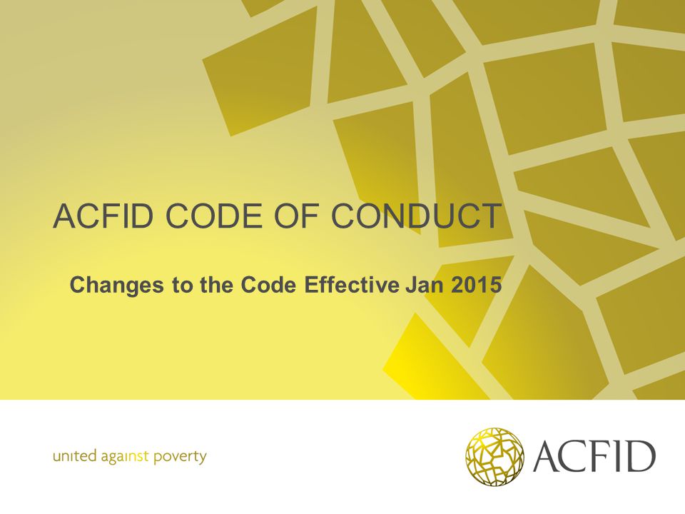ACFID CODE OF CONDUCT Changes to the Code Effective Jan 2015