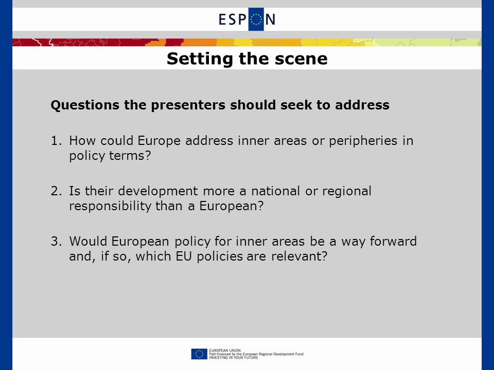 Questions the presenters should seek to address 1.How could Europe address inner areas or peripheries in policy terms.