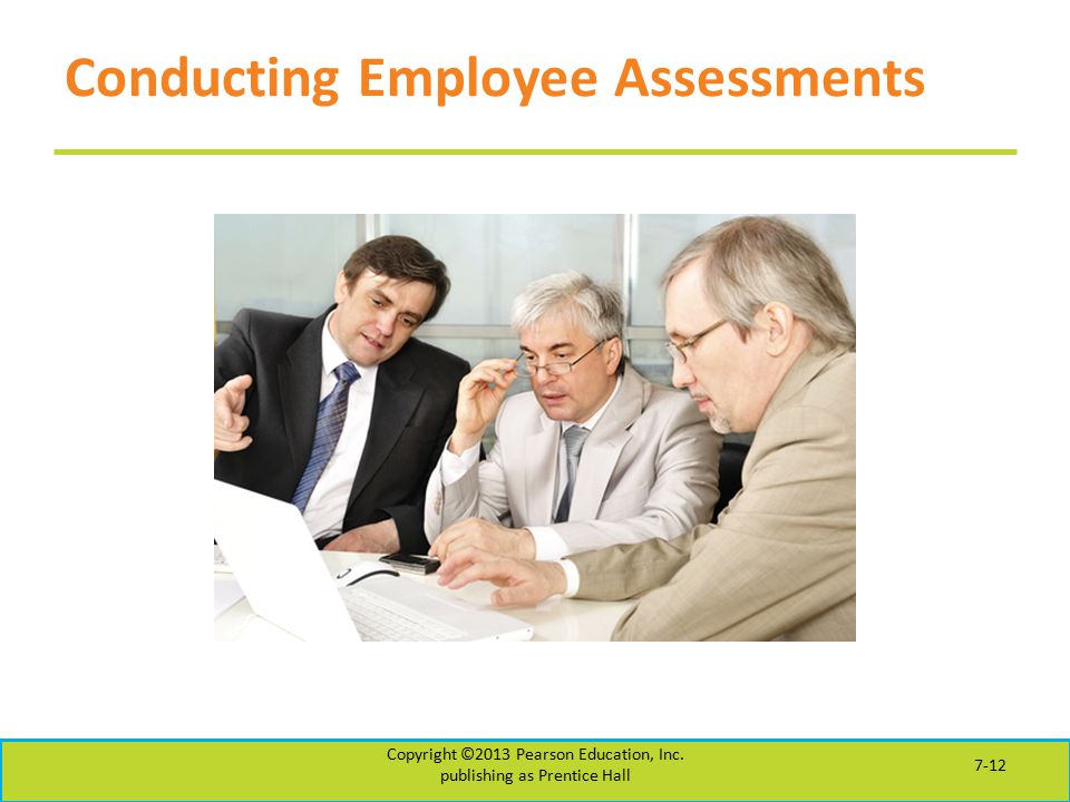 Conducting Employee Assessments Copyright ©2013 Pearson Education, Inc.