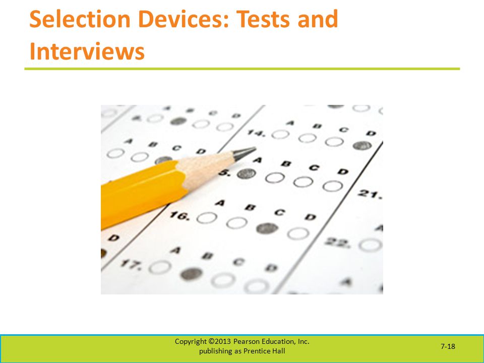 Selection Devices: Tests and Interviews Copyright ©2013 Pearson Education, Inc.