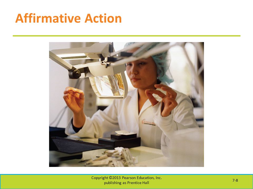 Affirmative Action Copyright ©2013 Pearson Education, Inc. publishing as Prentice Hall 7-8