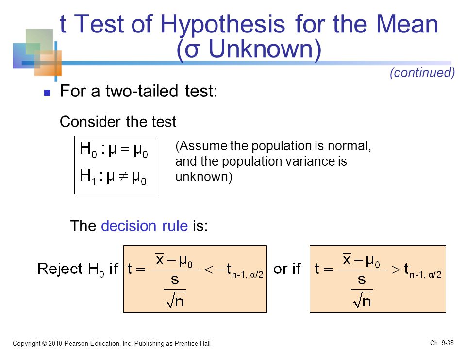 t Test of Hypothesis for the Mean (σ Unknown) For a two-tailed test: Copyright © 2010 Pearson Education, Inc.