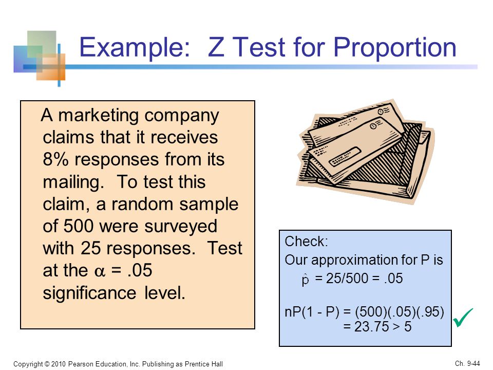 Example: Z Test for Proportion A marketing company claims that it receives 8% responses from its mailing.