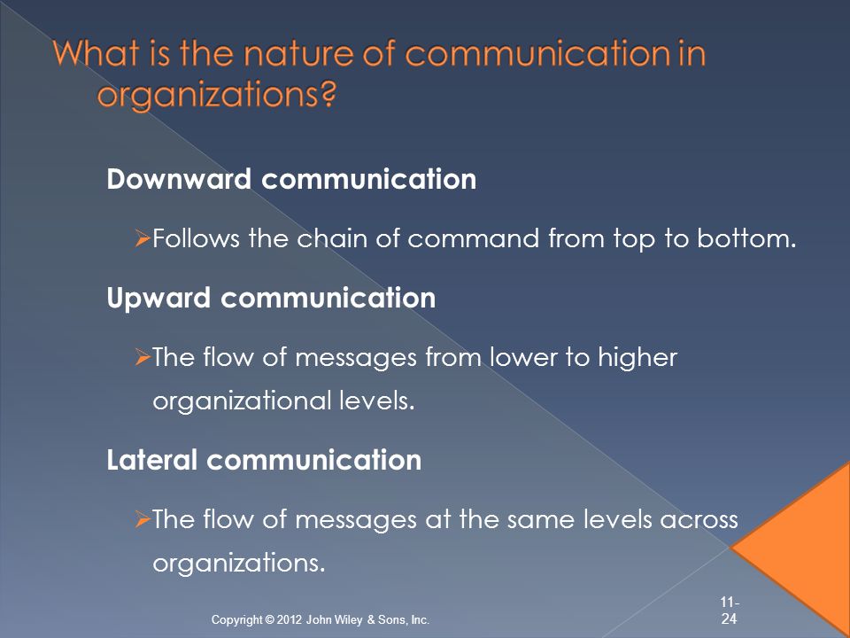 Downward communication  Follows the chain of command from top to bottom.