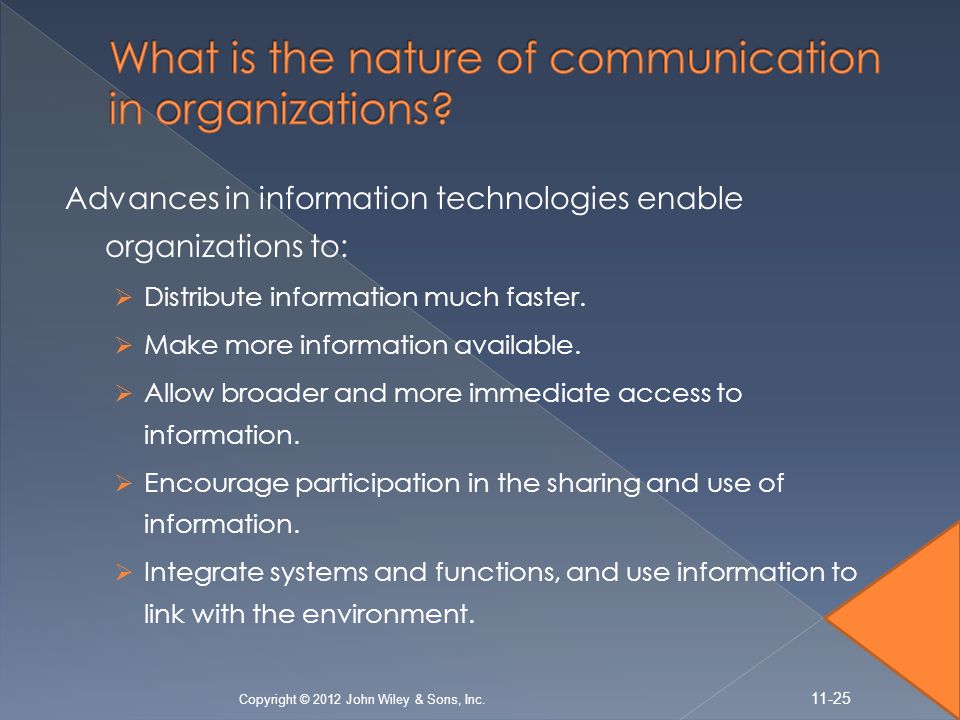 Advances in information technologies enable organizations to:  Distribute information much faster.
