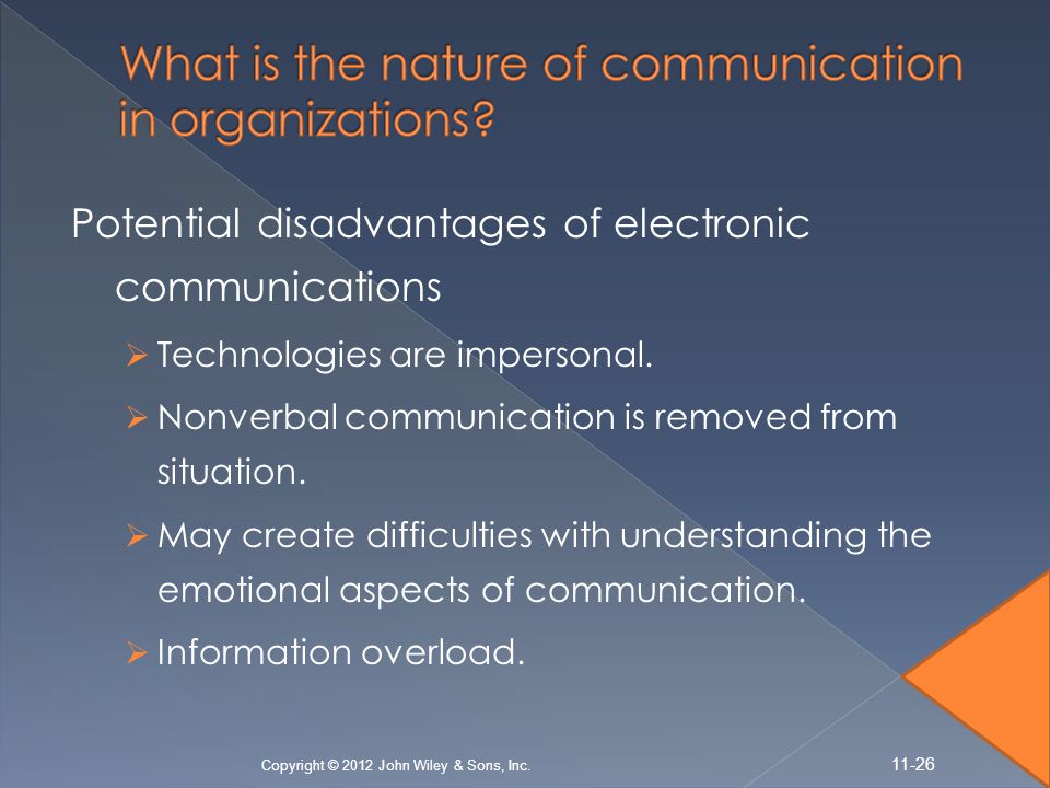 Potential disadvantages of electronic communications  Technologies are impersonal.